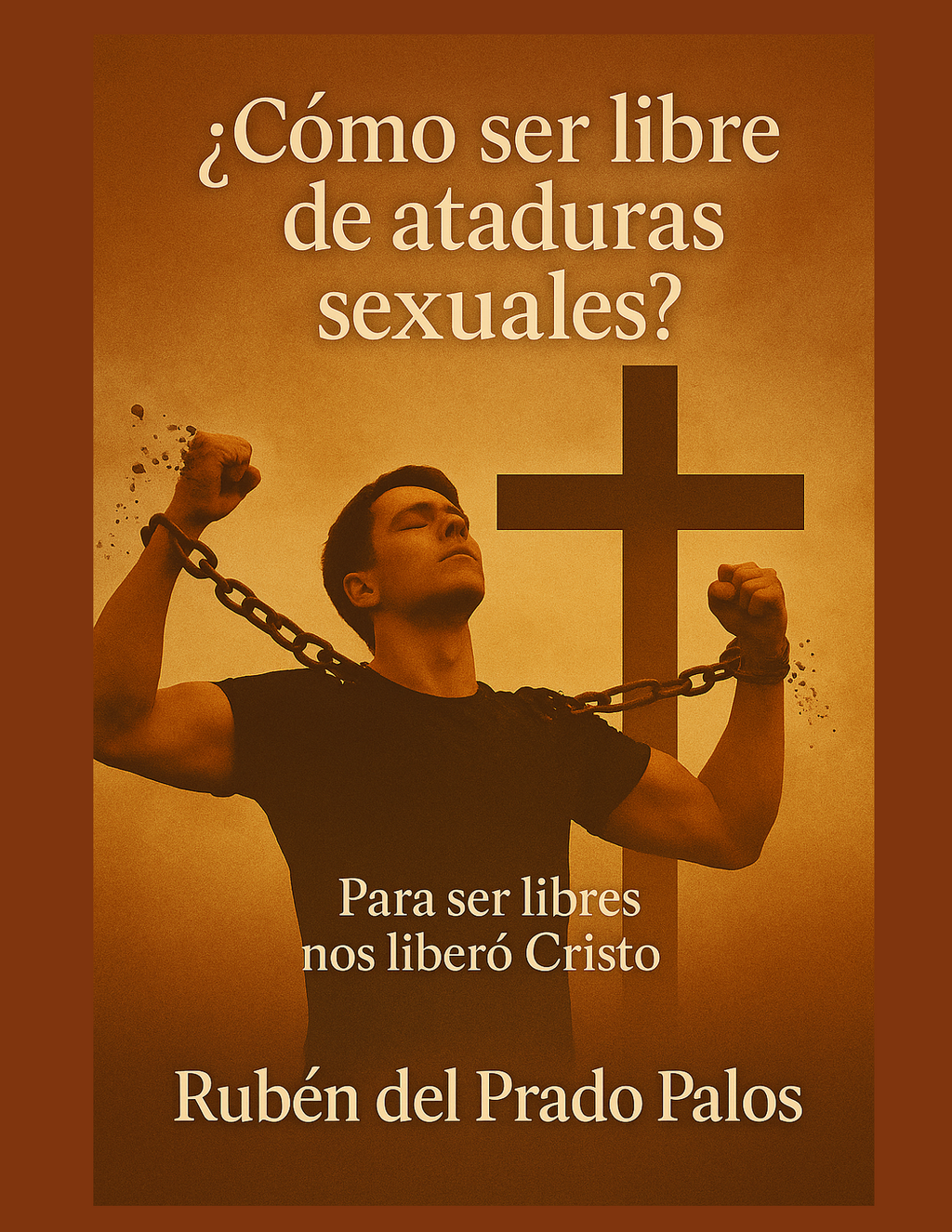 Cómo Ser Libre de Ataduras Sexuales